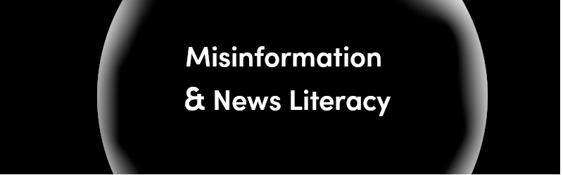 Misinformation & News Literacy